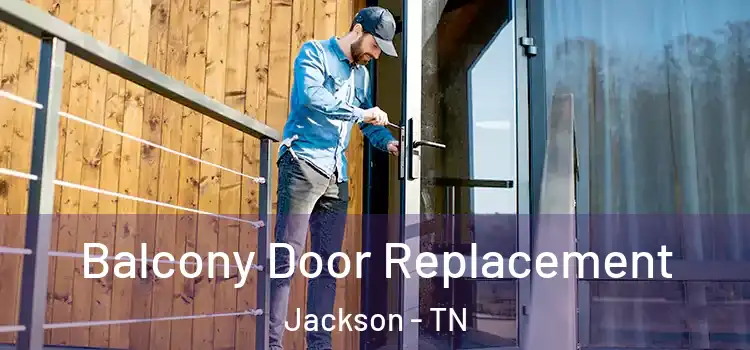  Balcony Door Replacement Jackson - TN