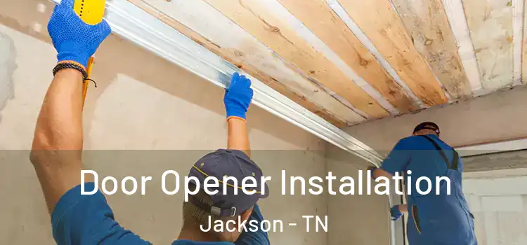 Door Opener Installation Jackson - TN