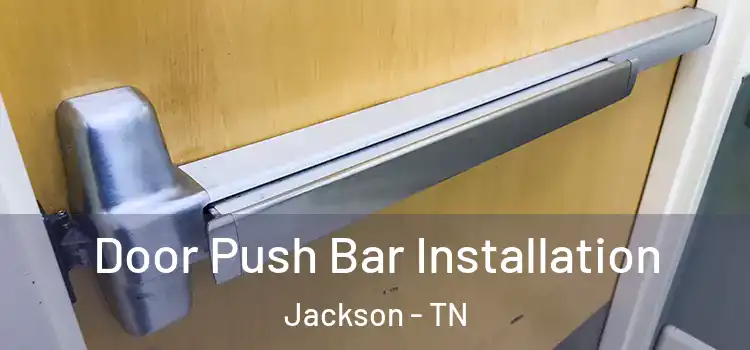 Door Push Bar Installation Jackson - TN