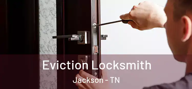  Eviction Locksmith Jackson - TN