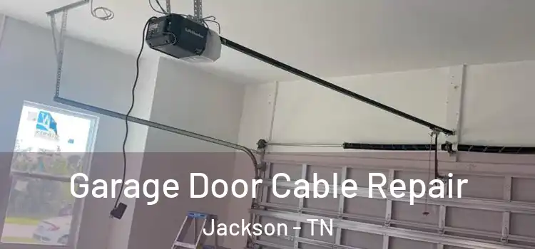  Garage Door Cable Repair Jackson - TN