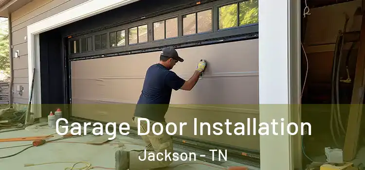  Garage Door Installation Jackson - TN