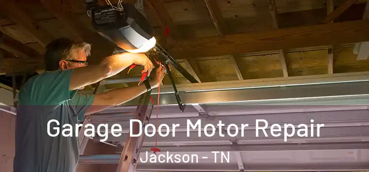  Garage Door Motor Repair Jackson - TN