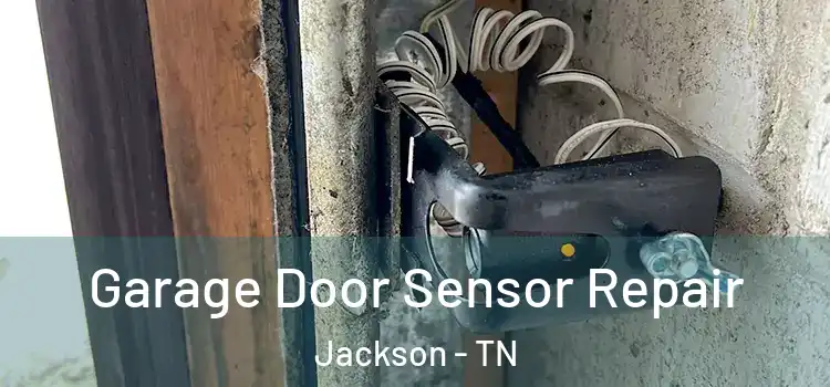 Garage Door Sensor Repair Jackson - TN