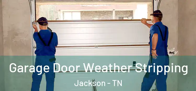  Garage Door Weather Stripping Jackson - TN