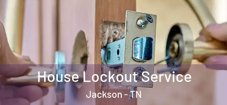 House Lockout Service Jackson - TN