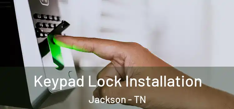 Keypad Lock Installation Jackson - TN