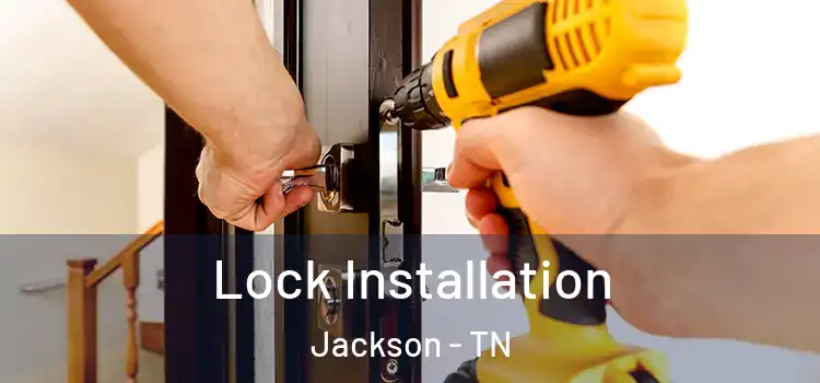 Lock Installation Jackson - TN