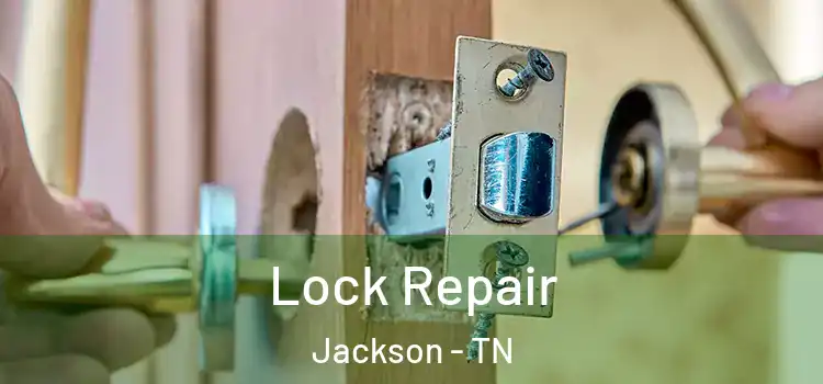 Lock Repair Jackson - TN