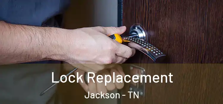 Lock Replacement Jackson - TN