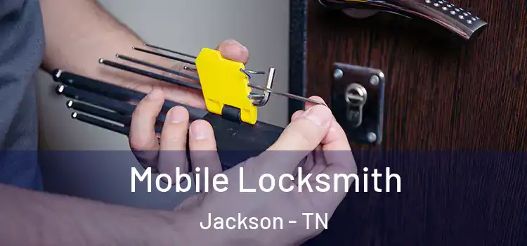 Mobile Locksmith Jackson - TN