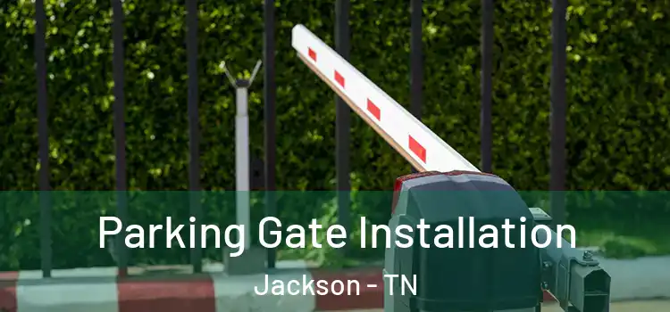 Parking Gate Installation Jackson - TN
