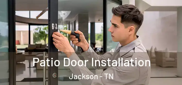 Patio Door Installation Jackson - TN
