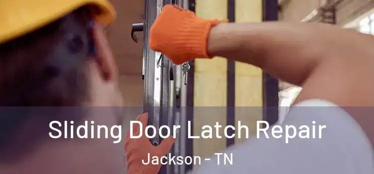 Sliding Door Latch Repair Jackson - TN
