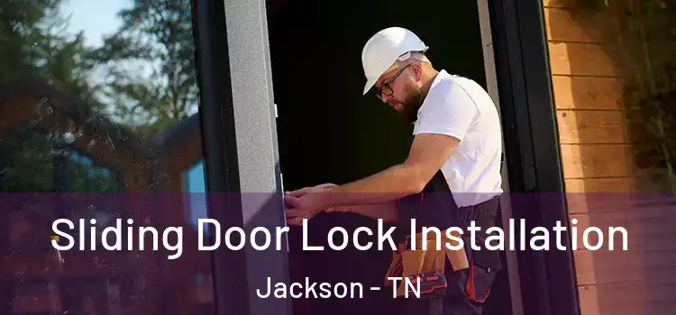 Sliding Door Lock Installation Jackson - TN