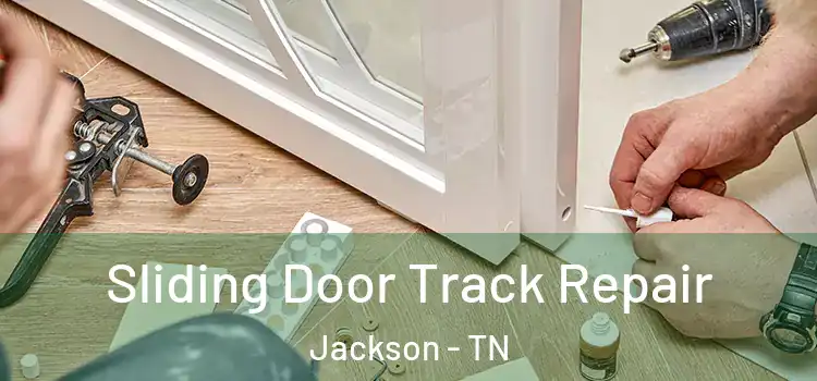 Sliding Door Track Repair Jackson - TN