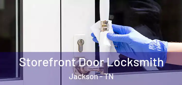 Storefront Door Locksmith Jackson - TN